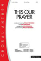 This Is Our Prayer SATB choral sheet music cover